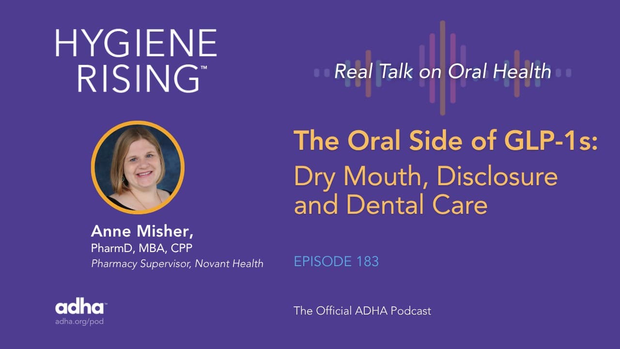 The Oral Side of GLP-1s: Dry Mouth, Disclosure and Dental Care (Ep 183)
