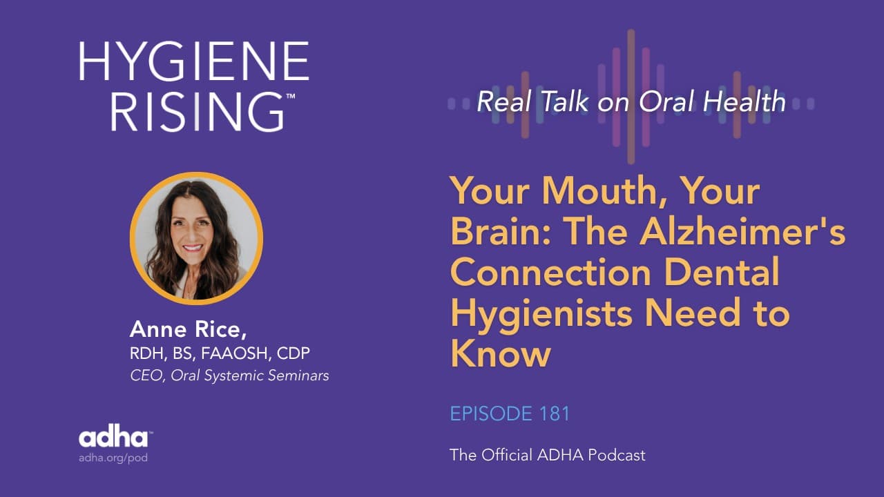 Your Mouth, Your Brain: The Alzheimer's Connection Dental Hygienists Need to Know (Ep 181)